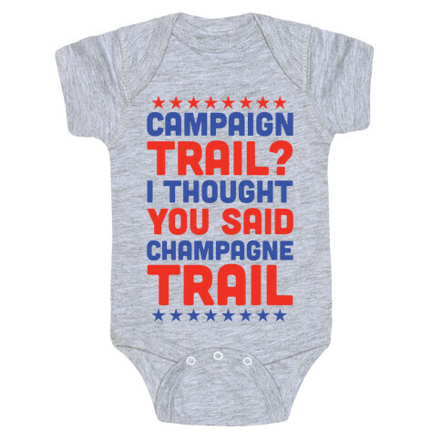 Campaign Trail? I Thought You Said Champagne Trail Baby One-Piece