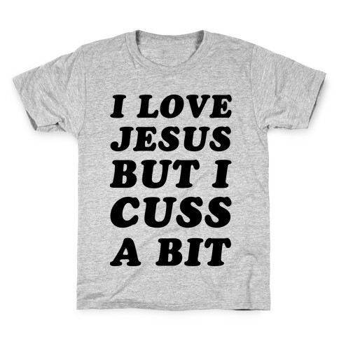I Love Jesus But I Cuss A Bit Kids T-Shirt