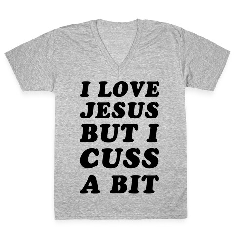 I Love Jesus But I Cuss A Bit V-Neck Tee Shirt