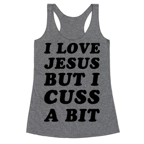 I Love Jesus But I Cuss A Bit Racerback Tank Top