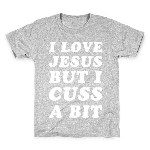 I Love Jesus But I Cuss A Bit Kids T-Shirt