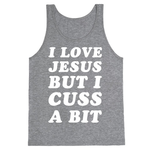 I Love Jesus But I Cuss A Bit Tank Top