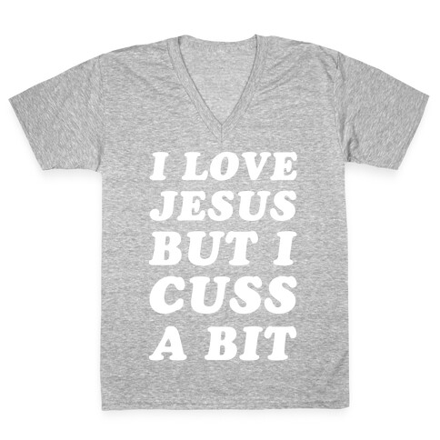 I Love Jesus But I Cuss A Bit V-Neck Tee Shirt