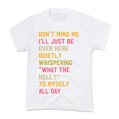 Quietly Whispering What The Hell To Myself All Day Kids T-Shirt