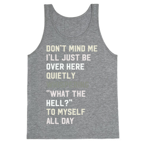 Quietly Whispering What The Hell To Myself All Day Tank Top