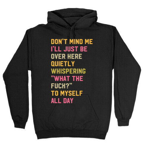 Quietly Whispering What The F*** To Myself All Day Hooded Sweatshirt
