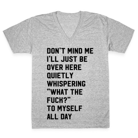 Quietly Whispering What The F*** To Myself All Day V-Neck Tee Shirt