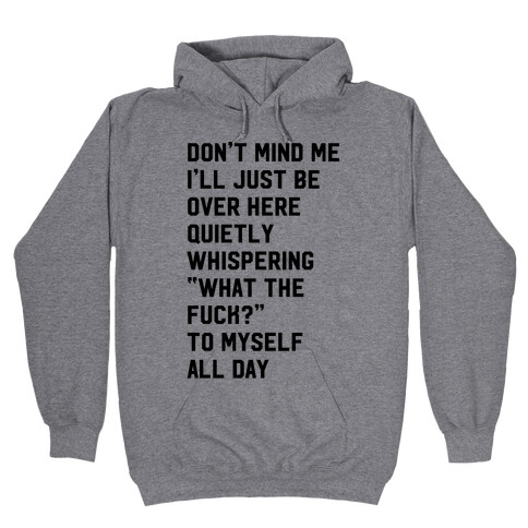 Quietly Whispering What The F*** To Myself All Day Hooded Sweatshirt