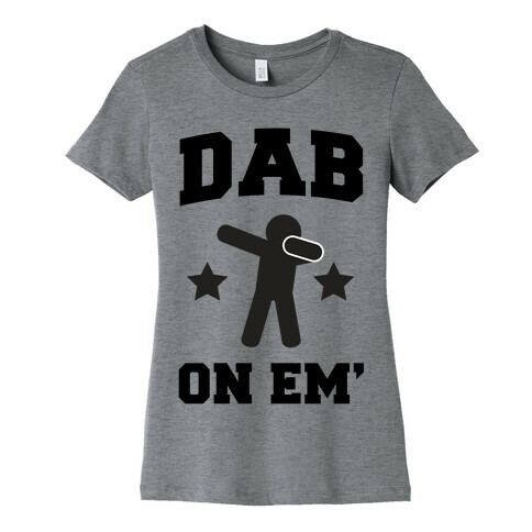 Dab On Em' Womens T-Shirt
