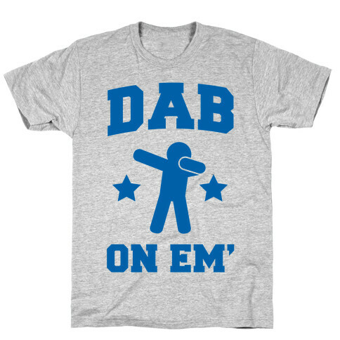 Dab on Em' T-Shirt