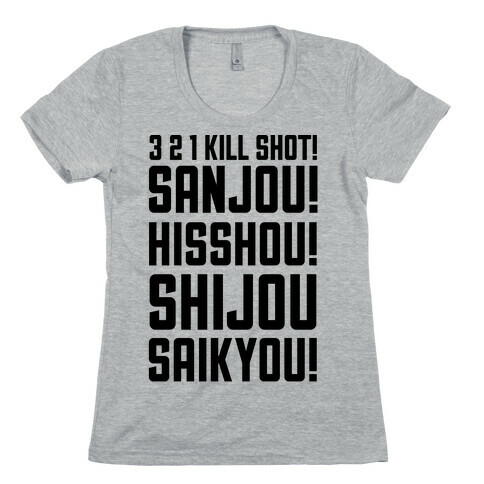  3 2 1 Kill Shot Sanjou Hisshou Shijou Saikyou Womens T-Shirt
