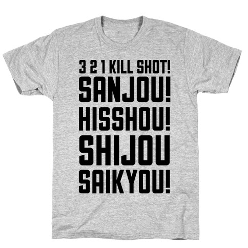  3 2 1 Kill Shot Sanjou Hisshou Shijou Saikyou T-Shirt
