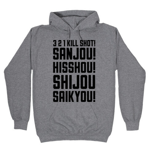  3 2 1 Kill Shot Sanjou Hisshou Shijou Saikyou Hooded Sweatshirt