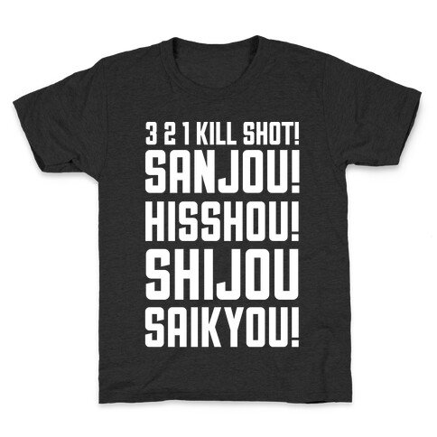  3 2 1 Kill Shot Sanjou Hisshou Shijou Saikyou Kids T-Shirt