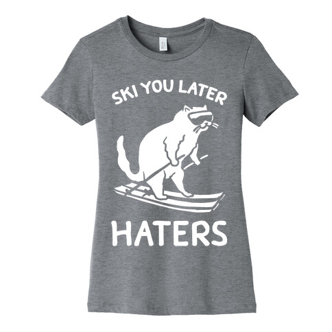 Ski You Later Haters Womens T-Shirt