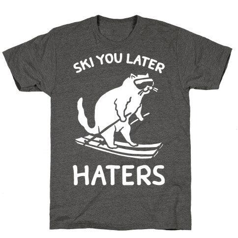 Ski You Later Haters T-Shirt