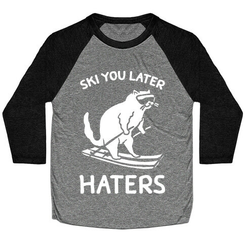 Ski You Later Haters Baseball Tee