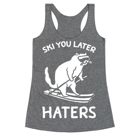 Ski You Later Haters Racerback Tank Top