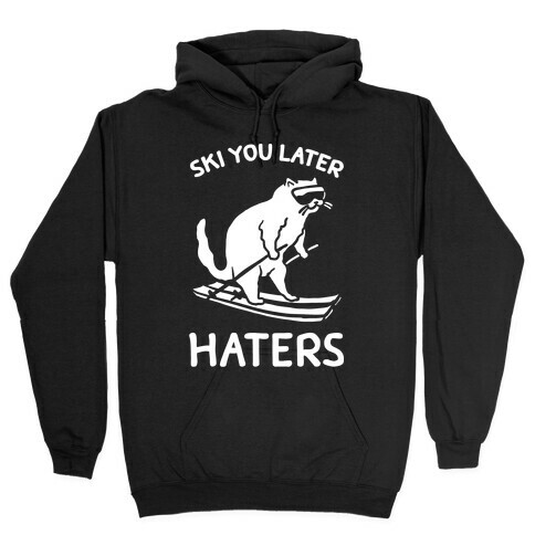 Ski You Later Haters Hooded Sweatshirt