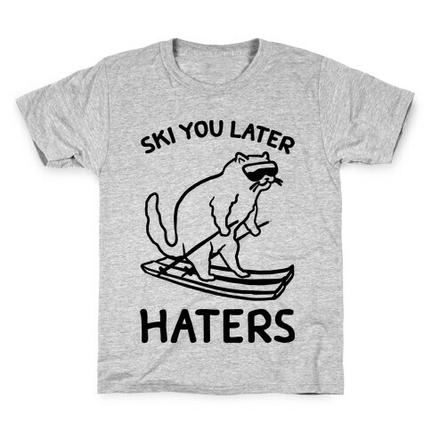 Ski You Later Haters Kids T-Shirt
