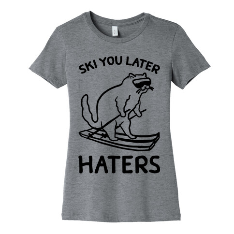 Ski You Later Haters Womens T-Shirt