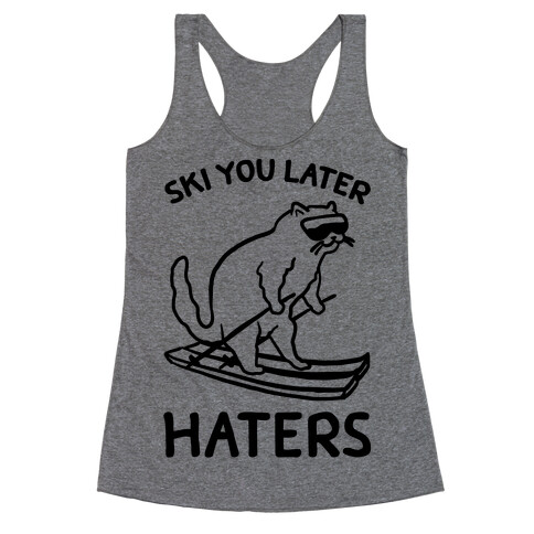 Ski You Later Haters Racerback Tank Top