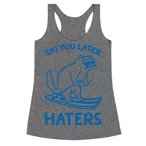 Ski You Later Haters Racerback Tank Top