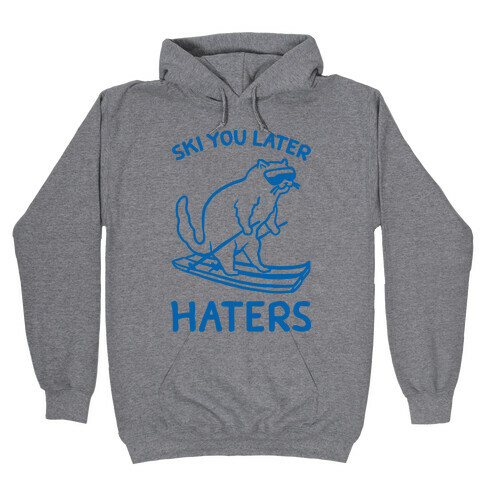 Ski You Later Haters Hooded Sweatshirt