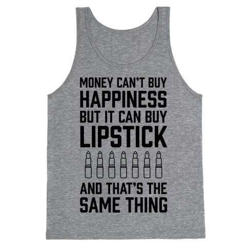 Money Can't Buy You Happiness But It Can Buy Lipstick Tank Top