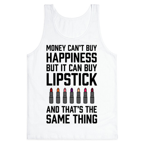 Money Can't Buy You Happiness But It Can Buy Lipstick Tank Top