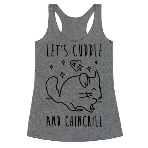Let's Cuddle And Chinchill Racerback Tank Top