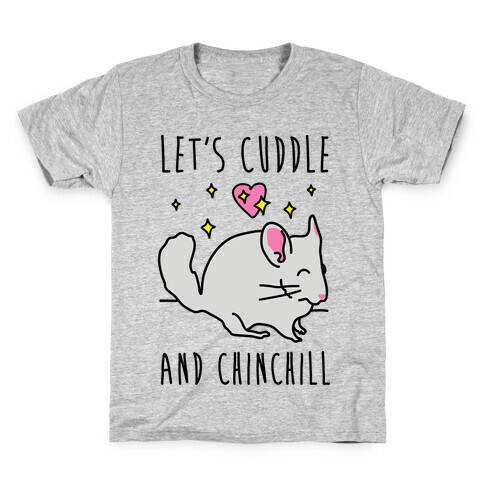 Let's Cuddle And Chinchill Kids T-Shirt