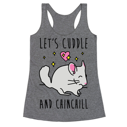 Let's Cuddle And Chinchill Racerback Tank Top