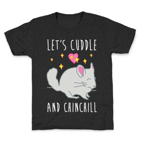 Let's Cuddle And Chinchill Kids T-Shirt