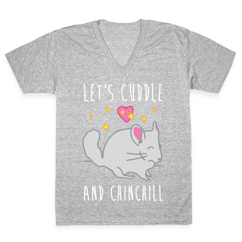 Let's Cuddle And Chinchill V-Neck Tee Shirt