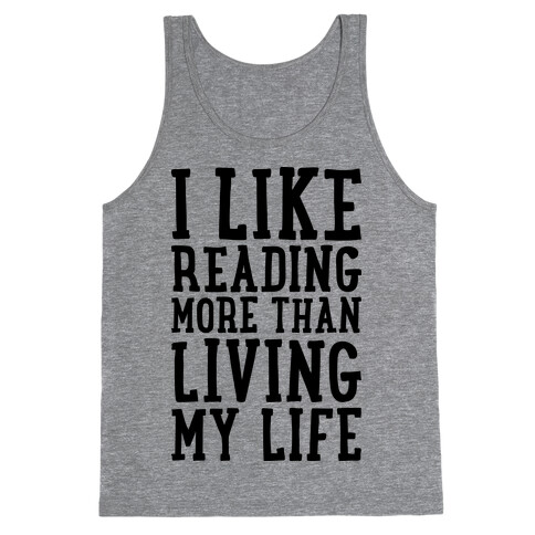 I Like Reading More Than Living My Life Tank Top