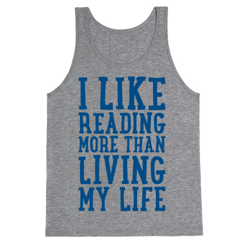 I Like Reading More Than Living My Life Tank Top
