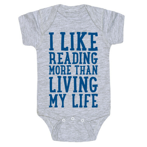 I Like Reading More Than Living My Life Baby One-Piece