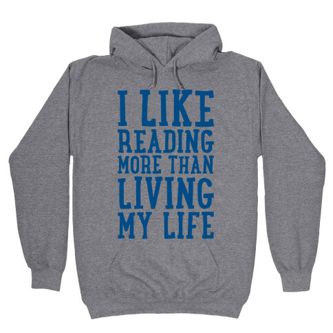 I Like Reading More Than Living My Life Hooded Sweatshirt