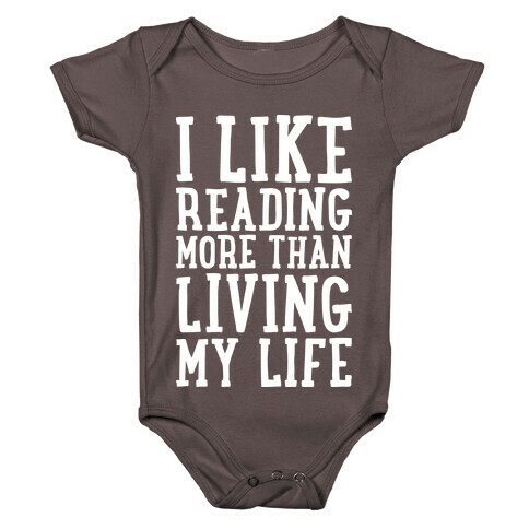 I Like Reading More Than Living My Life Baby One-Piece