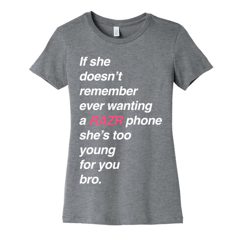 If She Doesn't Remember Ever Wanting a Razr Phone Womens T-Shirt