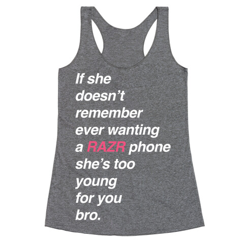 If She Doesn't Remember Ever Wanting a Razr Phone Racerback Tank Top