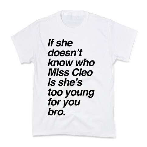 If She Doesn't Know Who Miss Cleo Is She's Too Young For You Bro Kids T-Shirt