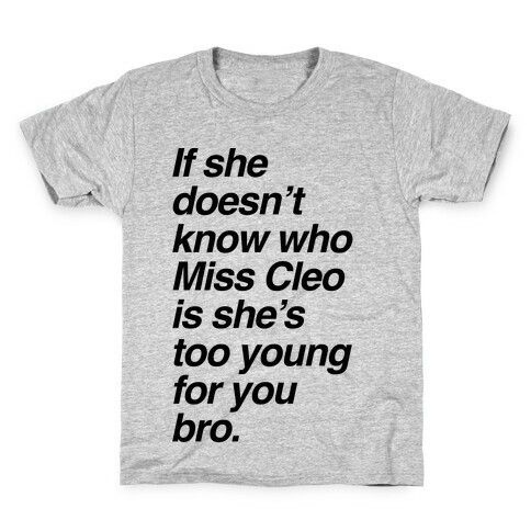 If She Doesn't Know Who Miss Cleo Is She's Too Young For You Bro Kids T-Shirt