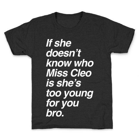 If She Doesn't Know Who Miss Cleo Is She's Too Young For You Bro Kids T-Shirt