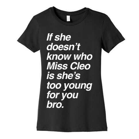 If She Doesn't Know Who Miss Cleo Is She's Too Young For You Bro Womens T-Shirt