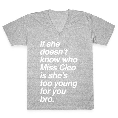 If She Doesn't Know Who Miss Cleo Is She's Too Young For You Bro V-Neck Tee Shirt