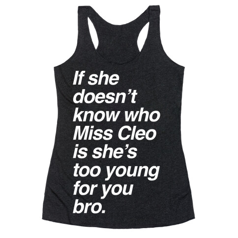 If She Doesn't Know Who Miss Cleo Is She's Too Young For You Bro Racerback Tank Top