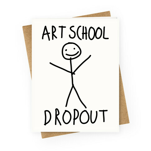 Art School Dropout Greeting Card