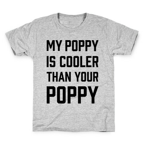 My Poppy is Cooler Than Your Poppy Kids T-Shirt